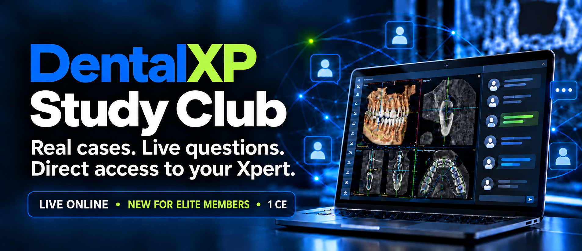 DentalXP Study Club. New for Elite members. Real cases. Live questions. Direct access to your Xpert. Live online November 10 at 7:30 P.M. ET.